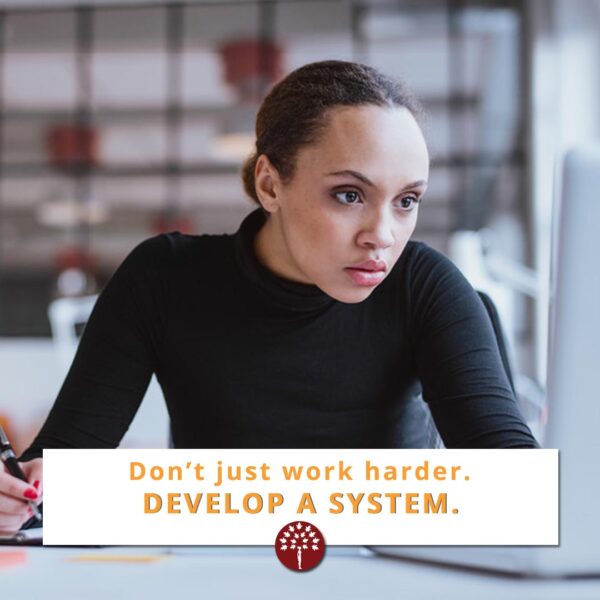 Don't just work harder. Develop a system for accelerated productivity.