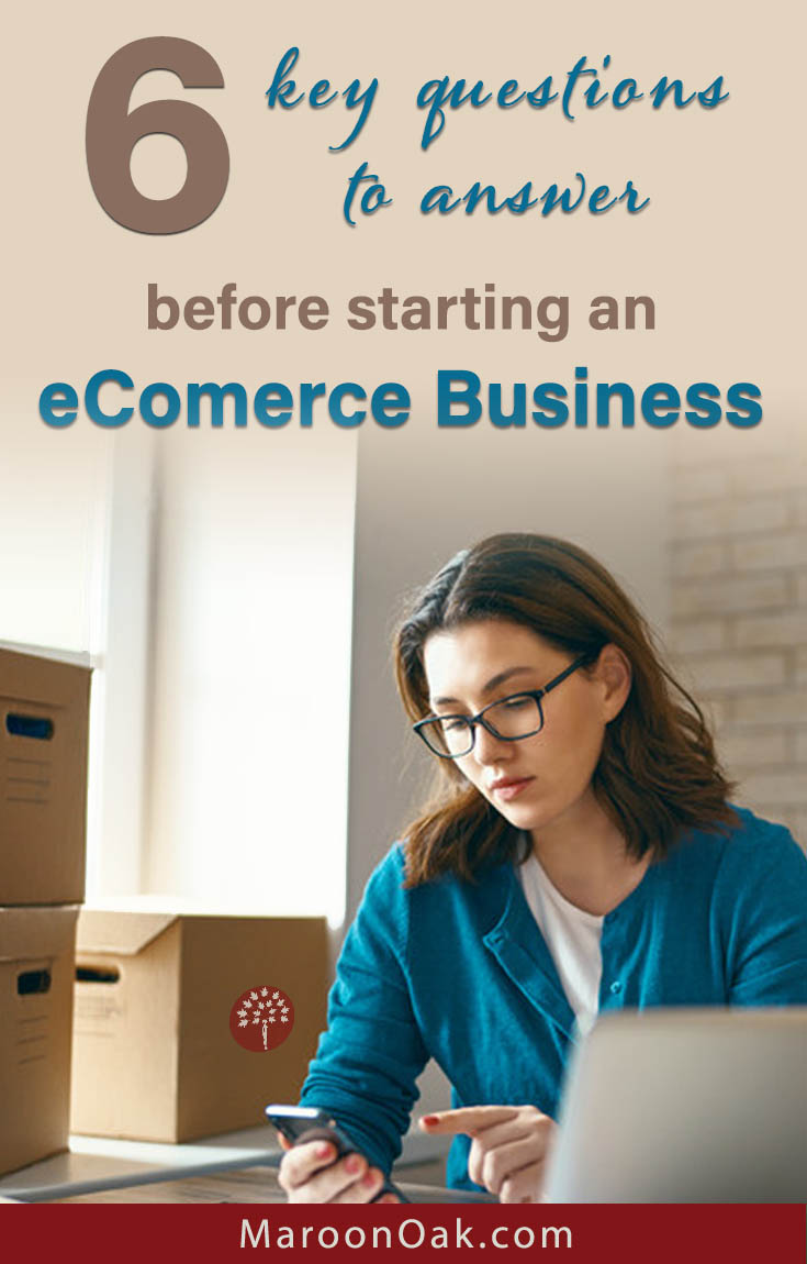 A great product alone isn't enough when you decide to begin selling online. Here's the top 6 things you need to figure out before starting an eCommerce business.