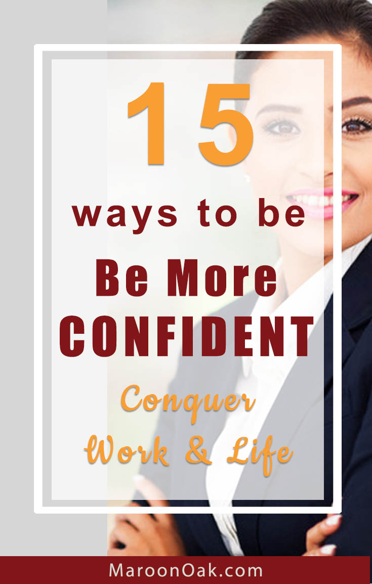 Does your lack of confidence hamper your success? Are you wondering how to be more confident at work or home? Let your self-belief be your greatest asset! These 15 awesome ways can guide you on your journey!