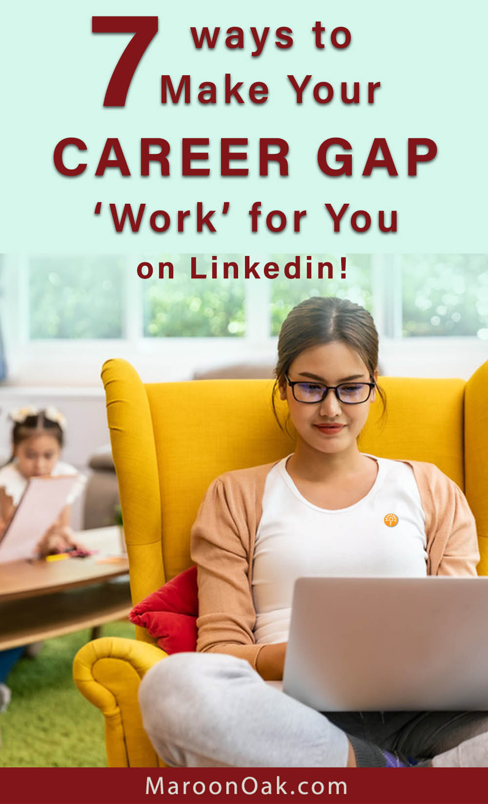 Even if you've taken time off from work, it's important to be professionally relevant. Learn the 7 ways to reframe your career gap on #LinkedIn. #MomswhoWork #Findwork #CareerGap
