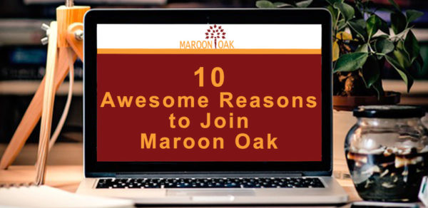 10 Awesome reasons to join Maroon Oak