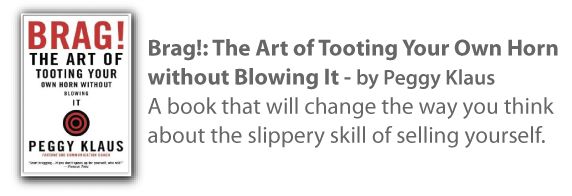 Brag- the art of tooting your own horn without blowing it by Peggy Klaus