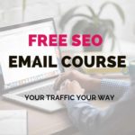 Free SEO Email Course -a great way to ensure your content works for SEO